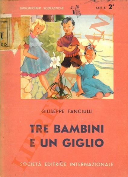 Tre bambini e un giglio. Racconti fiabeschi - Giuseppe Fanciulli - copertina