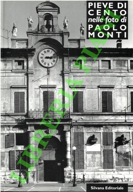 Pieve di Cento nelle foto di Paolo Monti - Andrea Emiliani - copertina