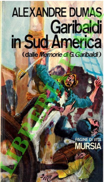 Garibaldi in Sud America (dalle Memorie di G. Garibaldi) - Alexandre Dumas - copertina