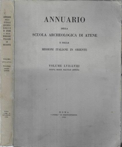 Annuario della Scuola Archeologica di Atene e delle missioni italiane in Oriente Volume LVII - LVIII - copertina