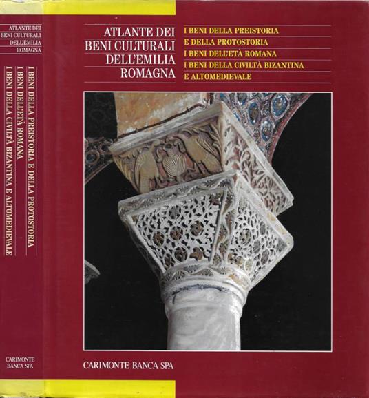 Atlante dei Beni Culturali dell'Emilia Romagna. Vol. II: I Beni della Preistoria e della Protostoria - I Beni dell'Età Romana - I Beni della Civiltà Bizantina e Altomedievale - Giuseppe Adani - copertina