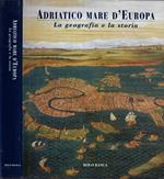 Adriatico mare d' Europa