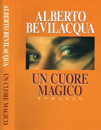 Un cuore magico - Alberto Bevilacqua - copertina
