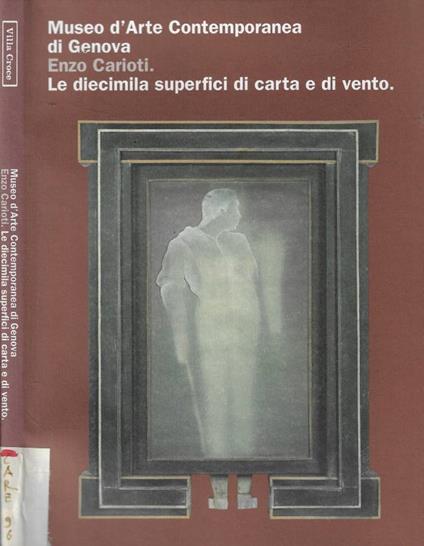Museo d'Arte Contemporanea di Genova. Enzo Carioti. Le diecimila superfici di carta e di vento - Guido Giubbini - copertina