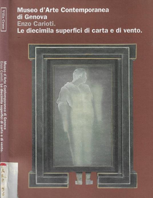 Museo d'Arte Contemporanea di Genova. Enzo Carioti. Le diecimila superfici di carta e di vento - Guido Giubbini - copertina