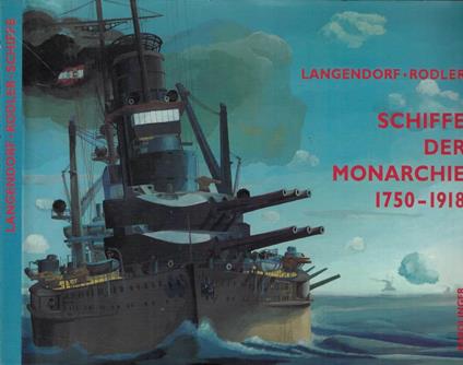 Schiffe der Monarchie 1750-1918 - Jean-Jacques Langendorf - copertina