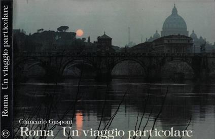 Roma. Un viaggio particolare - Giancarlo Gasponi - copertina