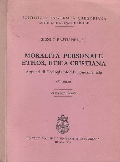 Moralità personale, ethos, etica cristiana - Sergio Bastianel - copertina