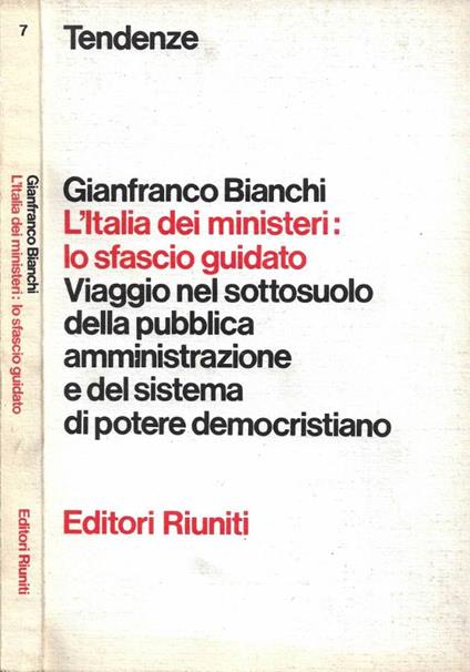 L' Italia dei ministeri: lo sfascio guidato - Gianfranco Bianchi - copertina