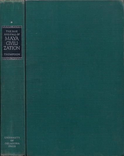 The Rise and Fall of Maya Civilization - J. Eric Thompson - copertina