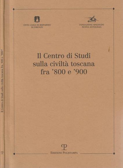 Il Centro di Studi sulla civiltà toscana fra '800 e '900 - Cosimo Ceccuti - copertina