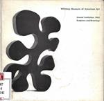 Whitney Museum of American Art. Annual Exhibition 1962 - Contemporary Sculpture and Drawings (December 12, 1962 - February 3, 1963)