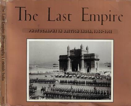 The Last Empire: photography in British India, 1855-1911 - copertina