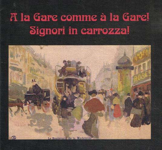 A la Gare comme à la Gare! Signori in carrozza! - copertina