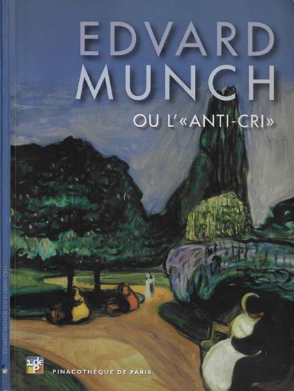 Edvard Munch ou l'Anti-Cri (Pinacothèque de Paris, 19 Février - 18 Juillet 2010) - copertina