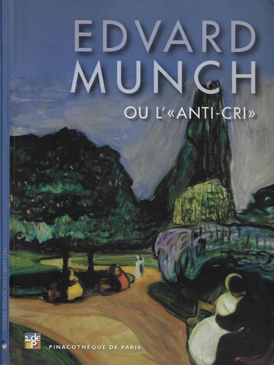 Edvard Munch ou l'Anti-Cri (Pinacothèque de Paris, 19 Février - 18 Juillet 2010) - copertina