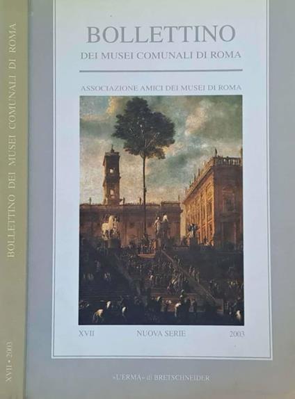 Bollettino dei Musei Comunali di Roma. N. XVII, 2003 - copertina