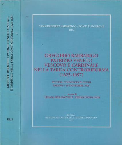 Gregorio Barbarigo, Patrizio Veneto, Vescovo e Cardinale nella Tarda Controriforma (1625-1697) III/2 - copertina
