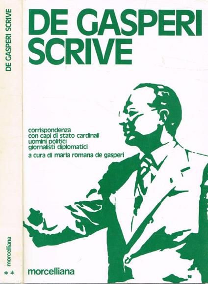 De Gasperi scrive. Corrispondenza con capi di stato cardinali uomini politici giornalisti diplomatici. Volume II - copertina