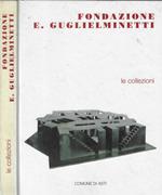Fondazione E. Guglielminetti. Le Collezioni