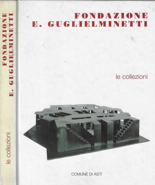 Fondazione E. Guglielminetti. Le Collezioni - copertina