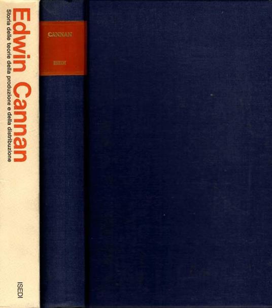 Storia delle teorie della produzione e della distribuzione nell'economia politica inglese dal 1776 al 1848 - Edwin Cannan - copertina