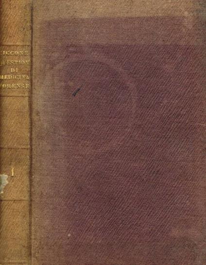 Questioni di medicina forense secondo lo spirito del codice delle leggi del Regno delle due Sicilie vol.I - Antonio Ciccone - copertina