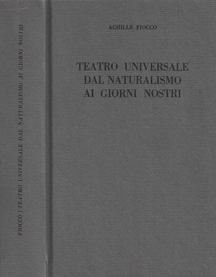 Teatro Universale dal Naturalismo ai giorni nostri - Achille Fiocco - copertina
