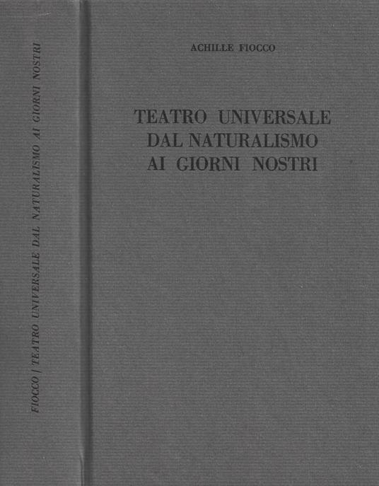 Teatro Universale dal Naturalismo ai giorni nostri - Achille Fiocco - copertina