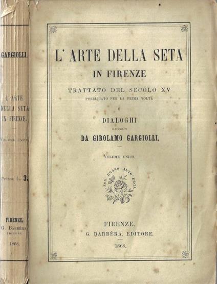 L' arte della seta in Firenze - Girolamo Gargiolli - copertina