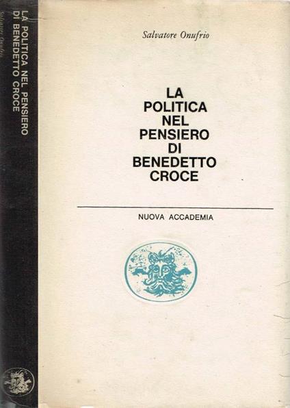 La politica nel pensiero di Benedetto Croce (Autografo) - Salvatore Onufrio - copertina