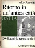 Ostia. Ritorno in un' antica città