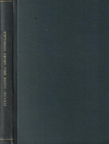Igiene dell'amore coniugale ovvero fisiologia della generazione dell'uomo - L. Seraine - copertina