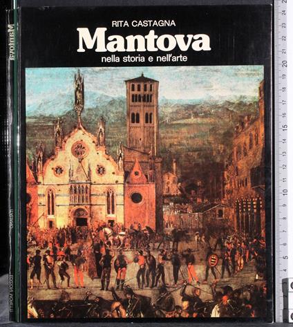 Mantova nella storia e nell'arte - Rita Castagna - copertina