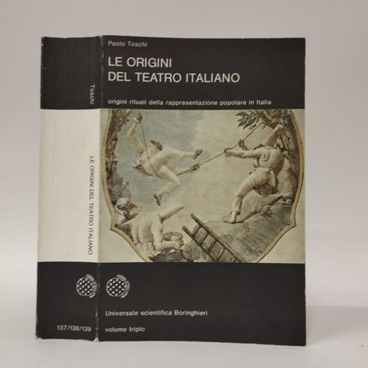 Le origini del teatro italiano. Origini rituali della rappresentazione popolare in Italia - Paolo Toschi - copertina