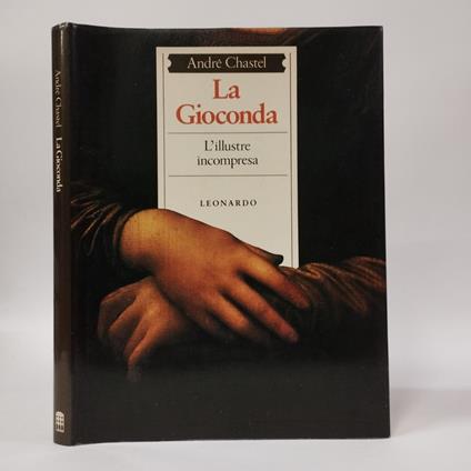 Gioconda. L'illustre incompresa - André Chastel - copertina