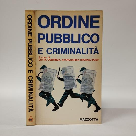 Ordine pubblico e criminalità. Per una risposta di classe alle leggi liberticide del governo Moro - copertina