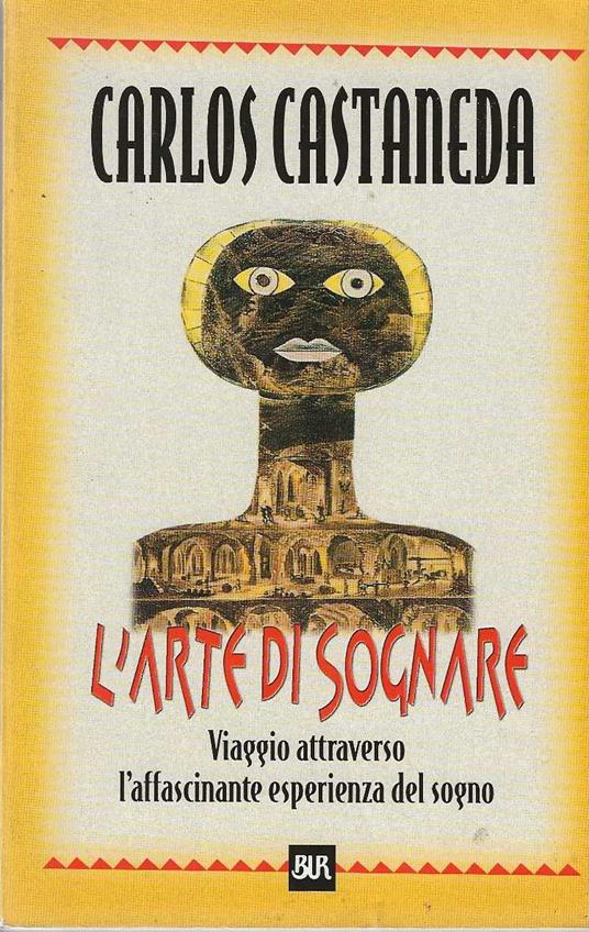 L' arte di sognare . Viaggio attraverso l'affascinante esperienza del sogno - Carlos Castaneda - copertina