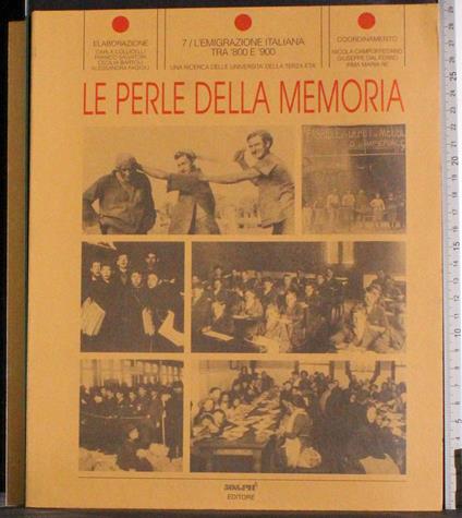 Le perle della memoria Vol 7. L'emigrazione Italiana 800 900 - copertina