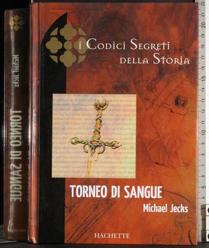 I codici segreti della storia. Torneo di sangue - Michael Jecks - copertina