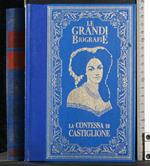 Le grandi biografie. La contessa di Castiglione