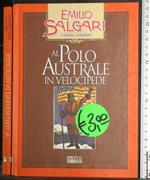 L' opera completa. Al Polo Australe in velocipede