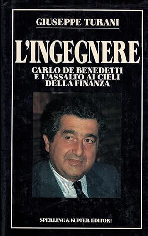 L' INGEGNERE. Carlo De Benedetti e l'assalto ai cieli della finanza - Giuseppe Turani - copertina