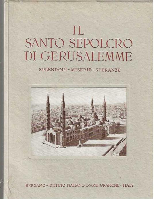 Il Santo Sepolcro di Gerusalemme. Splendore - Miserie - Speranze - copertina