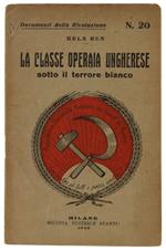 RIVOLUZIONE PROLETARIA UNGHERESE - Documenti della rivoluzione n. 18 [edizione originale] - G.H. (ex commissario del popolo in Ungheria) - Società Editrice Avanti!, - 1920
