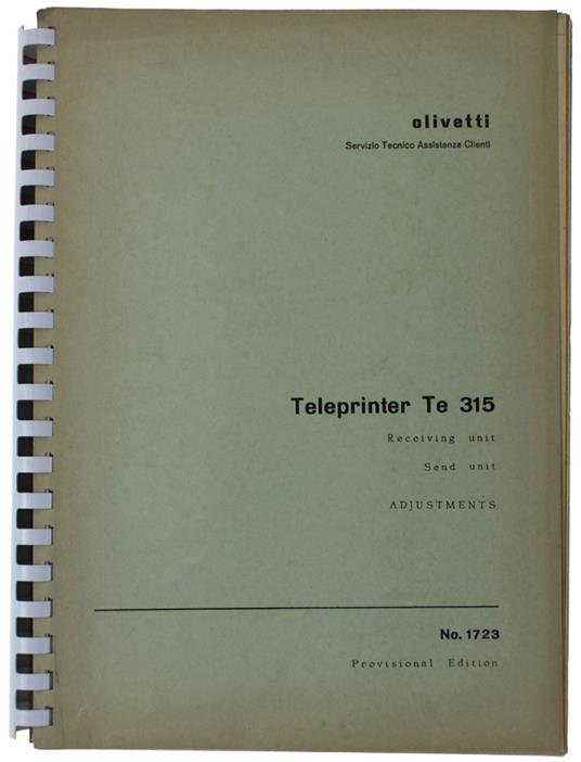 TELESCRIVENTE TE 315. Parte ricevente - Parte emittente. REGOLAZIONI. No. 1711 - Olivetti - Servizio Tecnico Assistenza Clienti - Olivetti, - 1968 - copertina