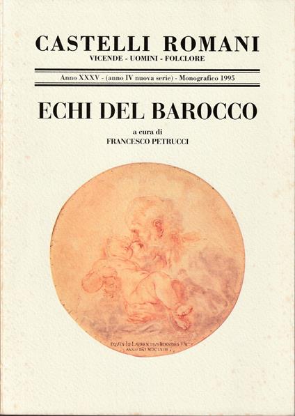 Castelli Romani Vicende - Uomini - Folclore Anno XXXV (anno IV nuova serie) Monografico 1995 Echi del Barocco - copertina