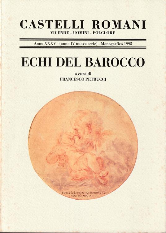 Castelli Romani Vicende - Uomini - Folclore Anno XXXV (anno IV nuova serie) Monografico 1995 Echi del Barocco - copertina