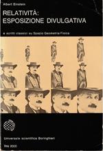 Relatività Esposizione divulgativa e scritti di Descartes, Newton, Lobacevskij, Riemann, Helmholtz, Maxwell Poincaré, Einstein su Spazio Geometria Fisica