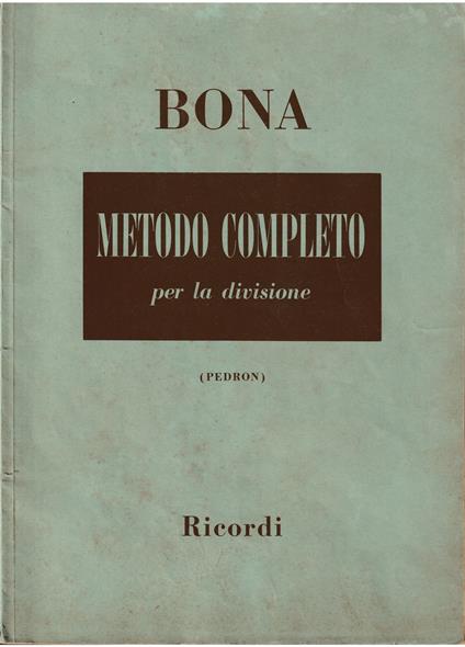 Metodo completo per la divisione Nuova edizione riveduta e preceduta da una breve Grammatica musicale per cura di Carlo Pedron - Pasquale Bona - copertina
